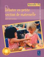 Débuter en petite section de maternelle (+ CD-Rom)