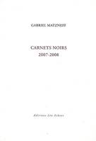 Journal / Gabriel Matzneff., 2007-2008, Carnets noirs 2007-2008