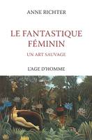 Le fantastique féminin - un art sauvage, un art sauvage