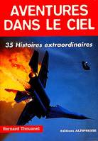 Aventures dans le ciel, 35 histoires extraordinaires