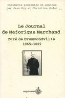 Journal de Majorique Marchand, curé de Drummondville, 1865-1889 (Le), Documents présentés et annotés par