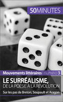 Le surréalisme, de la poésie à la révolution, Sur les pas de Breton, Soupault et Aragon