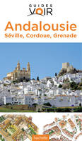 Guide Voir Andalousie, Séville, Cordoue, Grenade