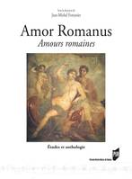 Amor Romanus – Amours romaines, Études et anthologie