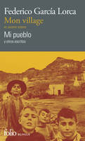 Mon village et autres textes / Mi pueblo y ostro escritos, et autres textes