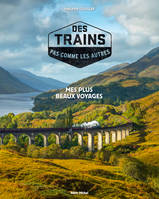 Des trains pas comme les autres - tome 1 (Edition 2018), Mes plus beaux voyages