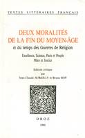 Deux moralités de la fin du moyen-âge et du temps des Guerres de religion. Excellence, science, Paris et Peuple ; Mars et Justice