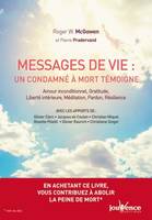 Messages de vie : un condamné à mort témoigne ,  amour inconditionnel, gratitude, liberté intérieure