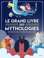 Le grand livre des mythologies, HISTOIRES DE DIEUX ET DE HÉROS DU MONDE ENTIER