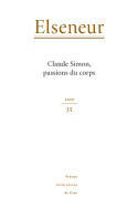 Elseneur n° 35, Claude Simon, passions du corps