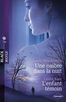 Une ombre dans la nuit - L'enfant témoin (Harlequin Black Rose)