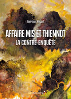 Affaire Mis Et Thiennot - La Contre-Enquete, La contre-enquête