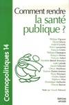 Cosmopolitiques N14 - Comment rendre la santé publique ?, Comment rendre la santé publique ?, Comment rendre la santé publique ?