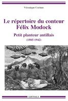 Le répertoire du conteur Félix Modock, Petit planteur antillais (1885-1942)