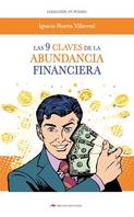 Las 9 claves de la abundancia financiera, Para conseguir PROSPERIDAD uno debe entender y poner en práctica sus REGLAS