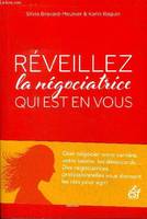 Réveillez la négociatrice qui est en vous, S'écouter, oser, agir sans conflit