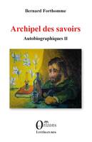 Archipel des savoirs, Autobiographiques II