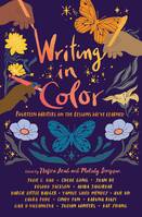 Writing in Color : 14 Writers on the Lessons We've Learned