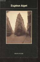 Eugène Atget - Un choix de photographies extraites de la collection du Musée Carnavalet, un choix de photographies extraites de la collection du Musée Carnavalet