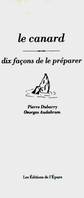 Le Canard, dix façons de le préparer, dix façons de le préparer