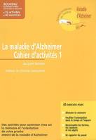 La maladie d'Alzheimer / cahier d'activités 1, cahier d'activités 1