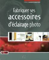 Fabriquer ses accessoires d'éclairage photo