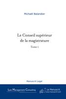 Le Conseil supérieur de la magistrature - Tome 1