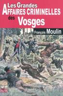 VOSGES GRANDES AFFAIRES CRIMINELLES