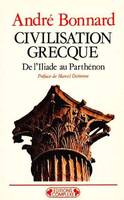 Civilisation grecque., 1, De l'Iliade au Parthénon, Civilisation grecque, De l'Iliade au Parthénon