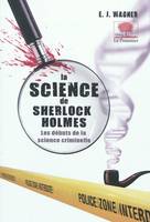 La science de Sherlock Holmes, de Baskerville Hall à la Vallée de la peur, la vraie criminalistique derrière les plus grandes affaires du détective mythique