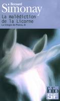 3, La trilogie de Phénix, III : La malédiction de la Licorne