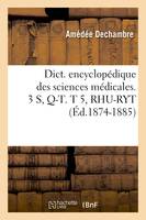 Dict. encyclopédique des sciences médicales. 3 S, Q-T. T 5, RHU-RYT (Éd.1874-1885)