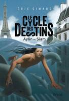 1, Le cycle des destins, Tome 1 - Aylin et Siam
