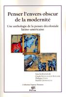 Penser l'envers obscur de la modernité, Une anthologie de la pensée décoloniale latino-américaine