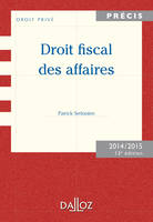 Droit fiscal des affaires. Edition 2014/2015 - 13e éd.