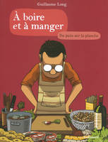 À boire et à manger (Tome 3) - Du pain sur la planche