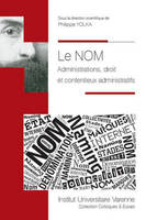 Le nom administrations, droit et contentieux administratifs, [actes du colloque du 20 mars 2015, Grenoble]