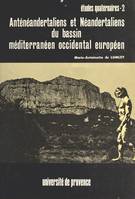 Anténéandertaliens et Néandertaliens du bassin méditerranéen occidental européen, Cova Negra, Le Lazaret, Banolas, Grotte du Prince, Cariguela, Hortus, Agut, Macassargues etc...