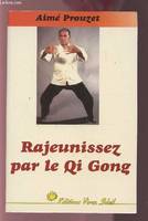 Rajeunissez par le qi-gong, l'auto-guérison par le qi gong