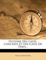 Histoire Des Cafés-concerts Et Des Cafés De Paris...