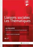 La maladie, Quelles conséquences sur le contrat de travail ? Quelle indemnisation ? N°85 - Janvier 2021