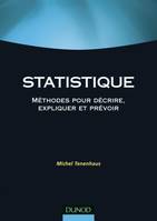 Statistique - 2ème édition - Méthodes pour décrire, expliquer et prévoir, Méthodes pour décrire, expliquer et prévoir