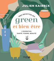 Mes recettes DIY green et bien-être, L'essentiel santé, forme, beauté