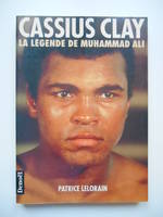 Cassius Clay La légende des Muhammad Ali, la légende de Muhammad Ali