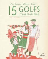 15 golfs d'avant-guerre, Pays basque - Béarn - Bigorre