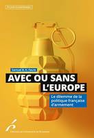 Avec ou sans l'Europe, Le dilemme de la politique française d'armement