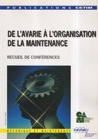 De l'avarie à l'organisation de la maintenance - textes des exposés présentés lors de la journées d'information du 13 novembre 1997, Orléans, textes des exposés présentés lors de la journées d'information du 13 novembre 1997, Orléans