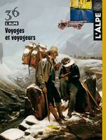 L'Alpe 36 - Voyages et voyageurs, L'Alpe 36 - Voyages et voyageurs, Voyages et voyageurs, Voyages et voyageurs, Voyages et voyageurs