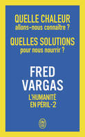 Quelle chaleur allons-nous connaître ? Quelles solutions pour nous nourrir ?, L'humanité en péril - 2