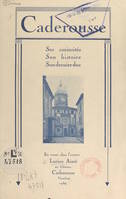 Une petite ville pittoresque du comtat : Caderousse, Ses curiosités, son histoire, son dernier duc